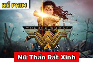 Recap Review Phim Nữ Thần Chiến Binh Wonder Woman