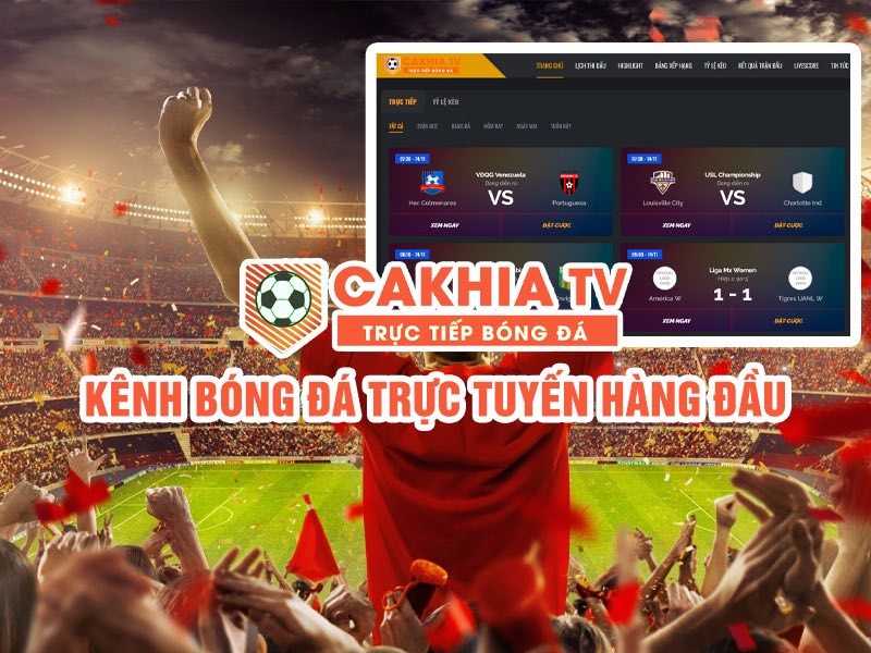 Cakhia tv trực tiếp bóng đá chất lượng số 1 Việt Nam